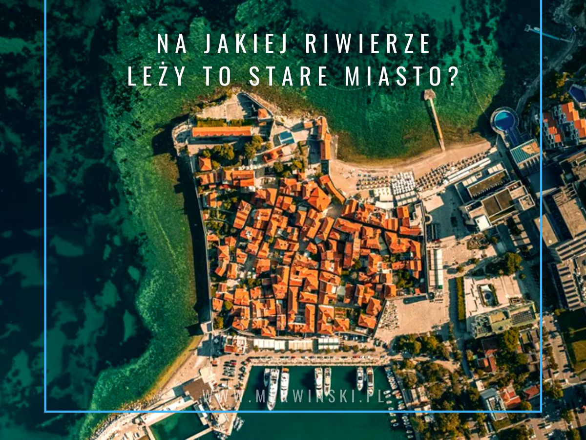 Foto-zagadka podróżnicza nr 16 - Na jakiej riwierze leży to stare miasto?