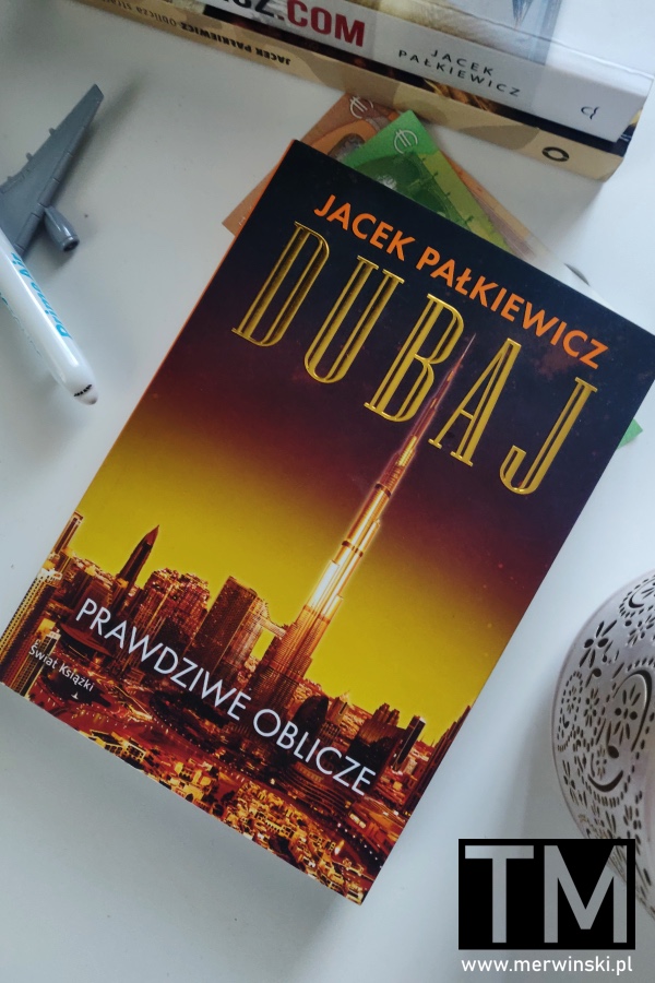 Książka o Dubaju Jacka Pałkiewicza pt. "Dubaj. Prawdziwe oblicze"