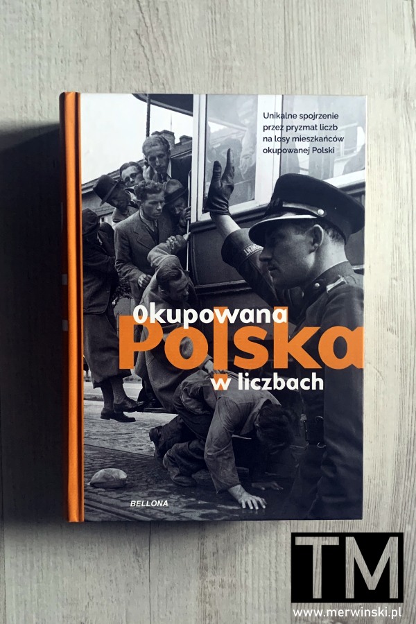 Okupowana Polska w liczbach - wydawnictwo Bellona